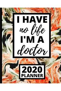 I Have No Life I'm A Doctor
