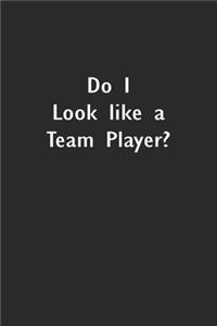 Do I Look like a Team Player?