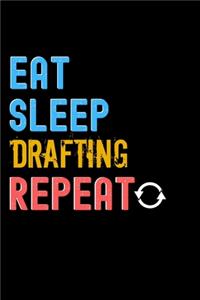 Eat, Sleep, drafting, Repeat Notebook - drafting Funny Gift