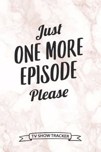 Just One More Episode Please TV Show Tracker