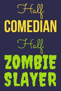Half Comedian Half Zombie Slayer