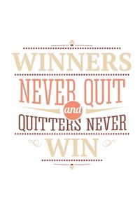 Winners Never Quit and Quitters Never Win