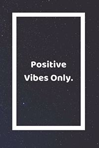 Positive Vibes Only
