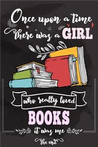 Once Upon A Time There Was A Girl Who Really Loved Books It Was Me The End