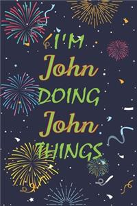 I'm John Doing John Things Notebook Birthday Gift