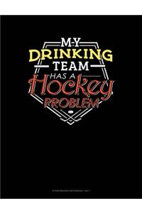 My Drinking Team Has A Hockey Problem
