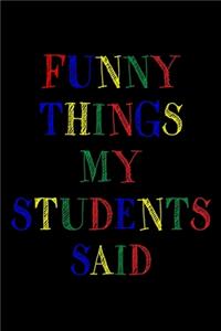 Funny Things My Students Said Journal