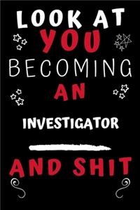 Look At You Becoming An Investigator And Shit!