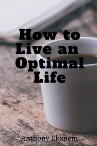 How to Live an Optimal Life