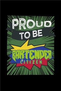 Proud to be bartender citizen