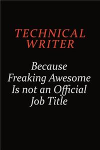 Technical Writer Because Freaking Awesome Is Not An Official Job Title