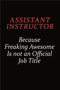 Assistant Instructor Because Freaking Awesome Is Not An Official Job Title