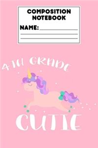 Composition Notebook 4th Grade Cutie: Fourth Grade Gift, Unicorn Journal, Ruled Composition Paper For Grammar, Spelling, Notes, Assignments, Back To School Supplies