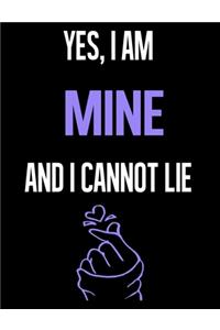 Yes, I Am MINE And I Cannot Lie