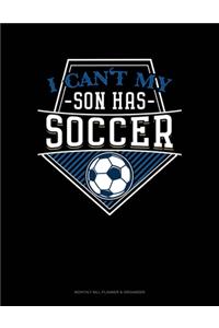 I Can't My Son Has Soccer