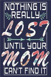 Nothing Is Really Lost Until Your Mom Can't Find It