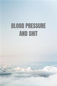 Blood Pressure and shit