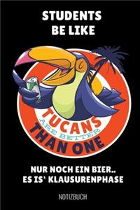Students Be Like Tucans Are Better Than One Nur Noch Ein Bier..