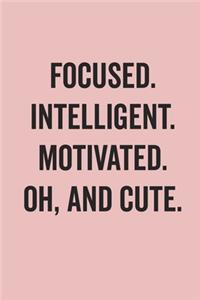 Focused Intelligent Motivated