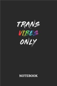 TRANS VIBES ONLY Notebook