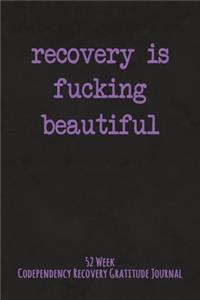 Recovery Is Fucking Beautiful