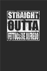 Straight Outta Fettuccine Alfredo 120 Page Notebook Lined Journal for Italian Food and Pasta Lovers