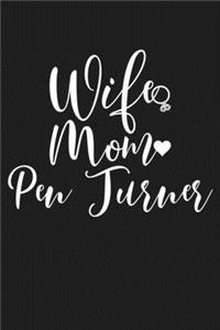 Wife Mom Pen Turner