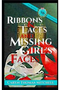 Ribbon & Laces and Missing Girl's Faces