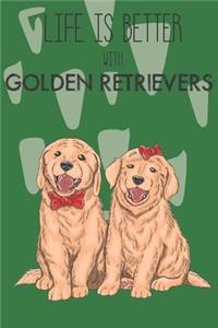 Life Is Better With Golden Retrievers