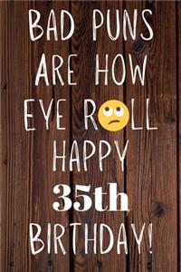 Bad Puns Are How Eye Roll Happy 35th Birthday