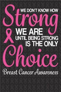 We Don't How Strong We Are Until Being Strong Is The Only Choice