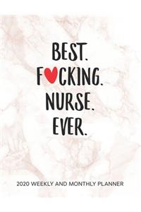 Best Fucking Nurse Ever 2020 Weekly And Monthly Planner