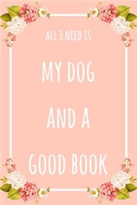 All I Need Is My Dog And A Good Book