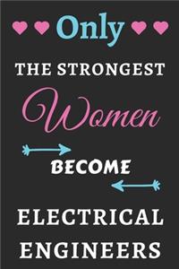 Only the Strongest Women Become Electrical Engineers