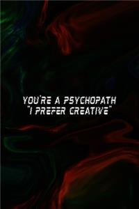 You're a Psychopath 