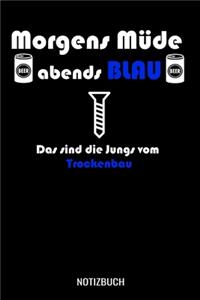 Morgens Müde abends blau das sind die Jungs vom Trockenbau