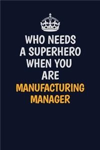 Who Needs A Superhero When You Are Manufacturing Manager