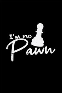 I'm no pawn