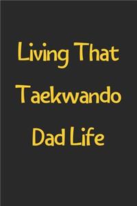 Living That Taekwando Dad Life