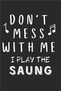 Don't mess with me I play the Saung