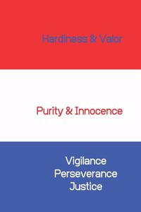 Hardiness Valor Purity Innocence Vigilance Perseverance Justice