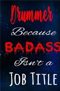 Drummer Because Badass Isn't a Job Title