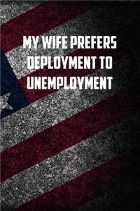 My wife prefers Deployment to unemployment