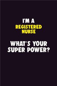 I'M A Registered Nurse, What's Your Super Power?