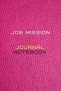 Job Mission Journal Notebook Diary - Log For Recording mission Goals and targets, Daily Activities, & Thoughts, History