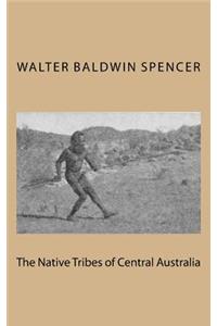 The Native Tribes of Central Australia