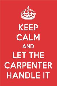 Keep Calm and Let the Carpenter Handle It
