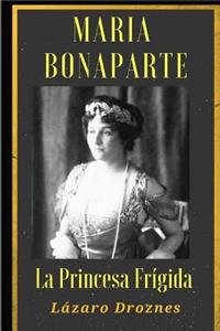 Maria Bonaparte. La princesa frigida.