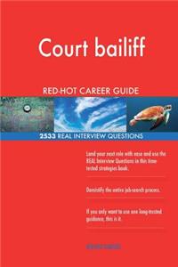 Court bailiff RED-HOT Career Guide; 2533 REAL Interview Questions