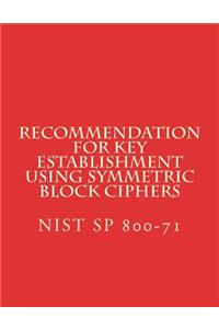 Recommendation for Key Establishment Using Symmetric Block Ciphers